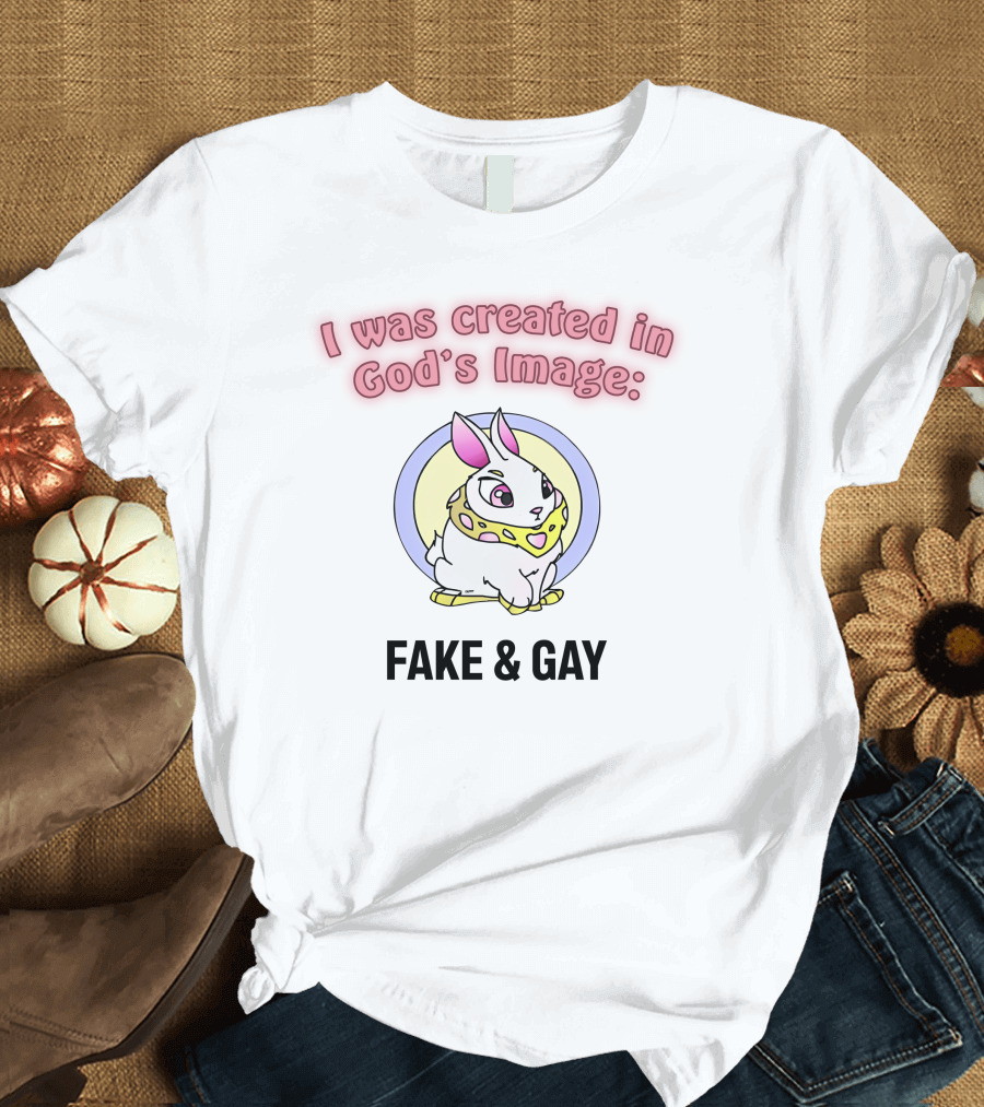 I Was Created In God's Image: Fake And Gay With Cute Rabbit T-Shirt