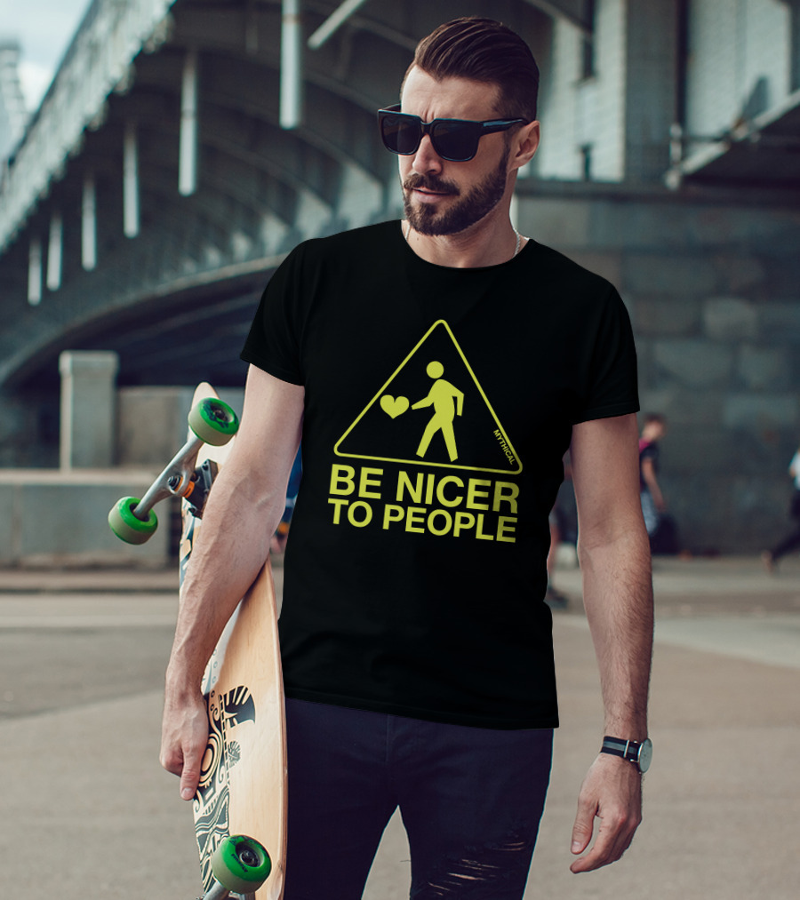 Be Nicer To People Mythical Warning Sign With Heart T-Shirt