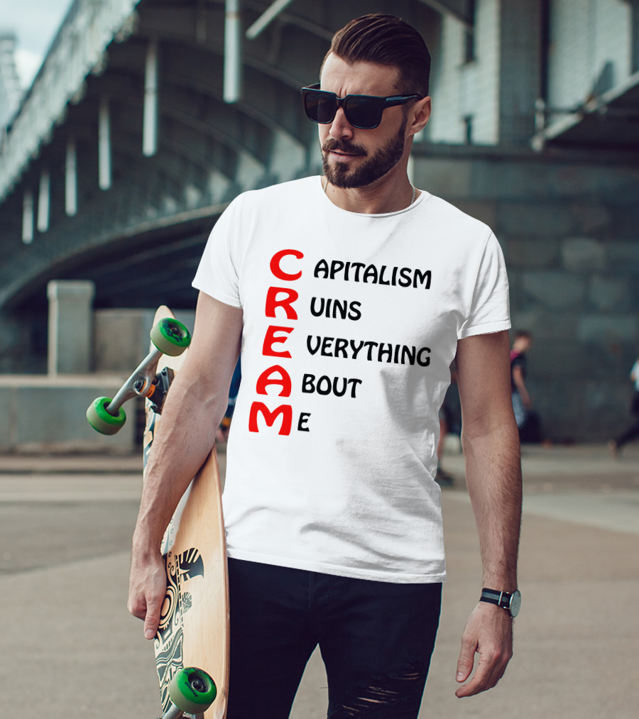 Capitalism Ruins Everything About Me CREAM T-Shirt