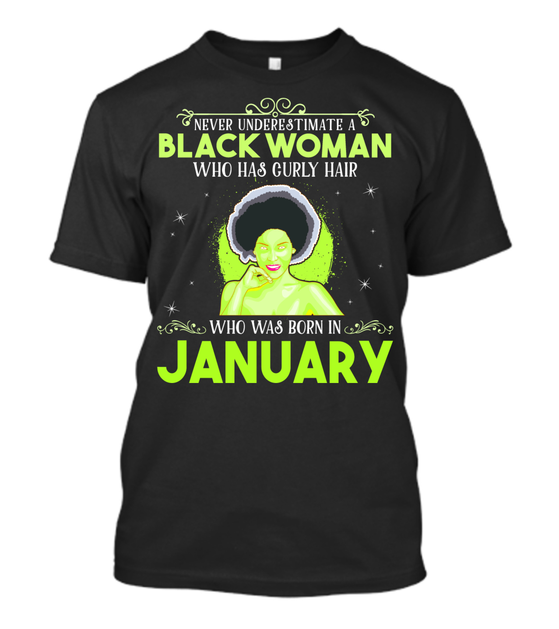 Never Underestimate A Black Woman Who Has Curly Hair And Was Born In January T-Shirt