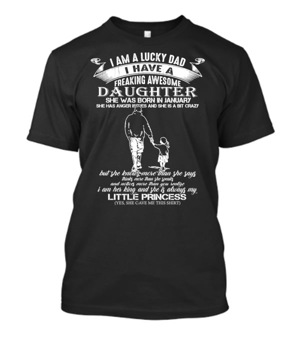 I Am A Lucky Dad I Have A Freaking Awesome Daughter Born In January Little Princess T-Shirt