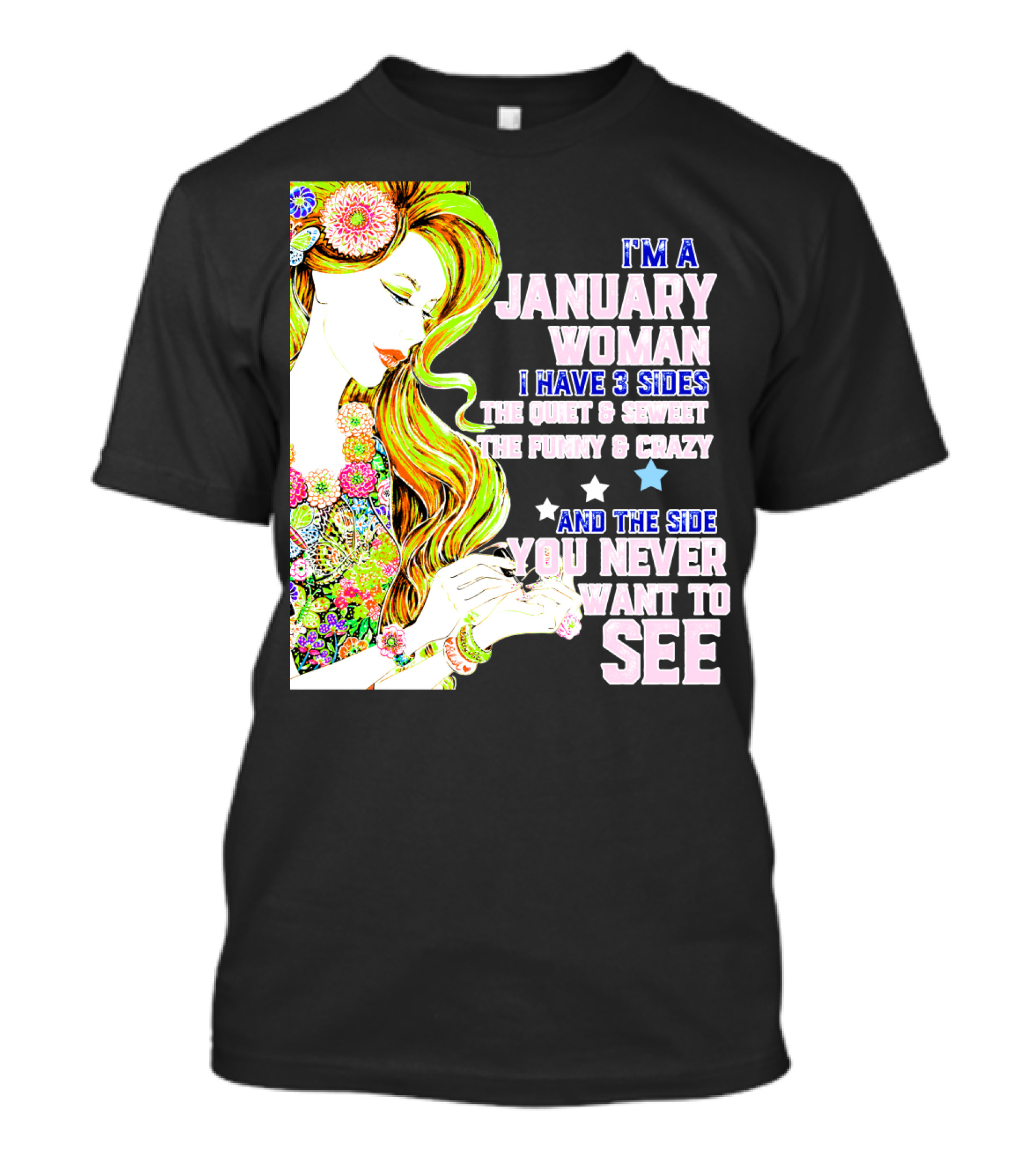 I'm A January Woman I Have 3 Sides The Quiet Secret Funny Crazy You Never Want To See T-Shirt