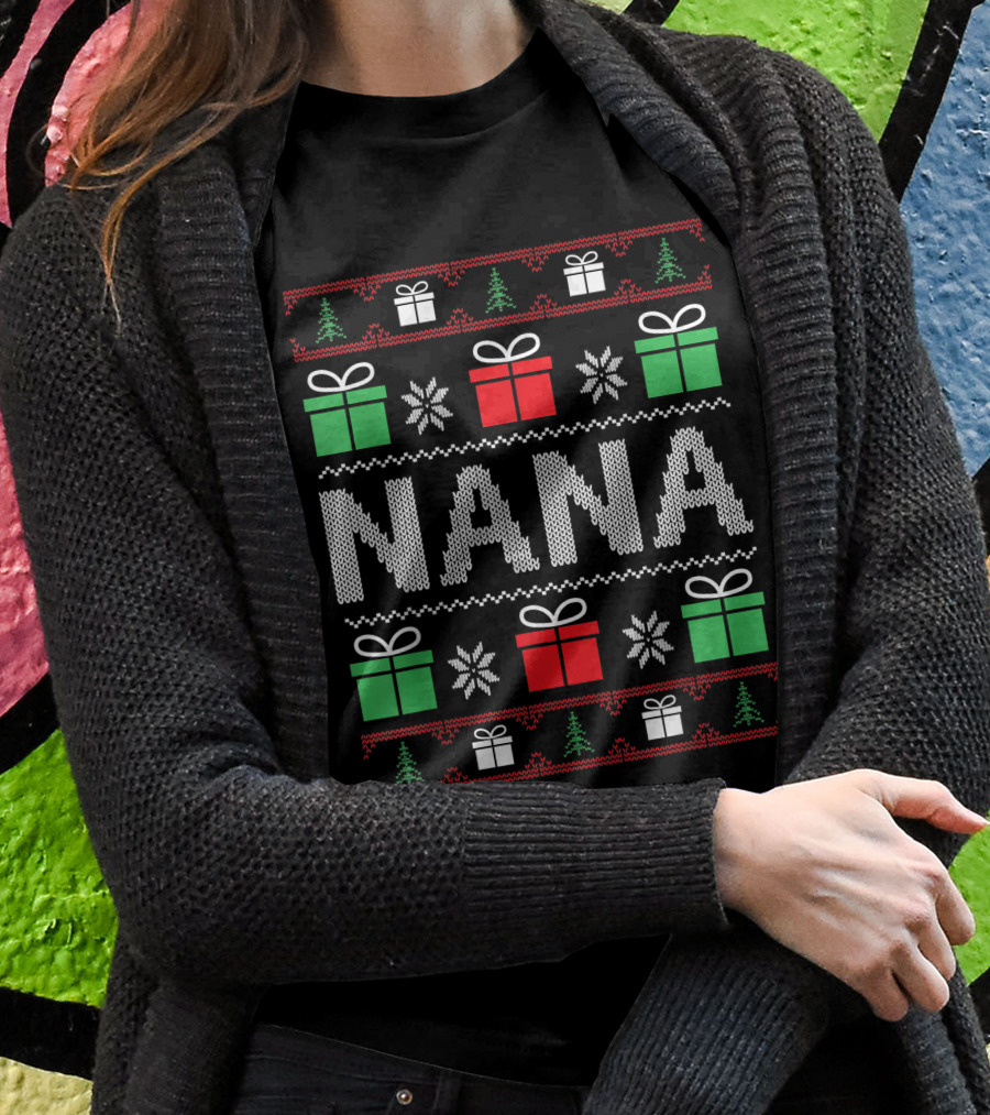Nana Christmas Sweater Funny Xmas Family Gifts Presents Trees Snowflakes T-Shirt