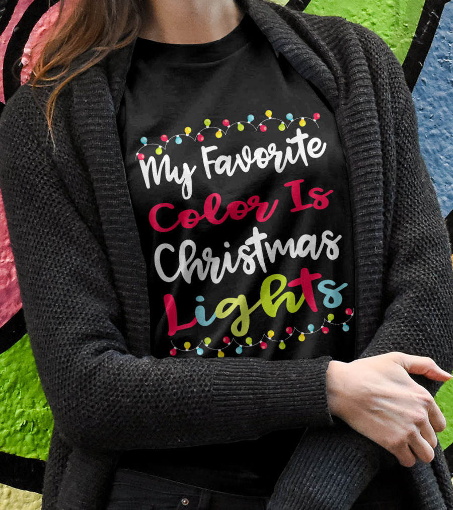 My Favorite Color Is Christmas Lights Matching Family Xmas Holiday Festive Celebrations T-Shirt
