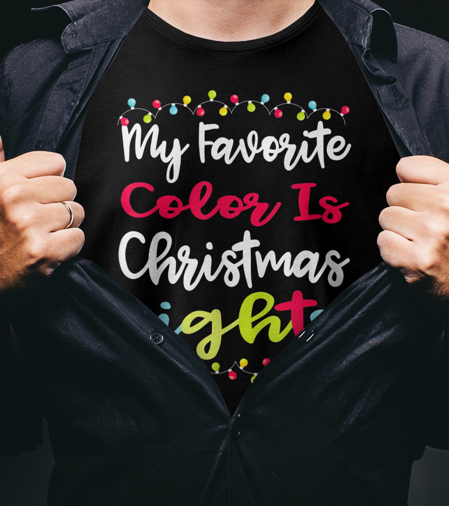 My Favorite Color Is Christmas Lights Matching Family Xmas Holiday Festive Celebrations T-Shirt