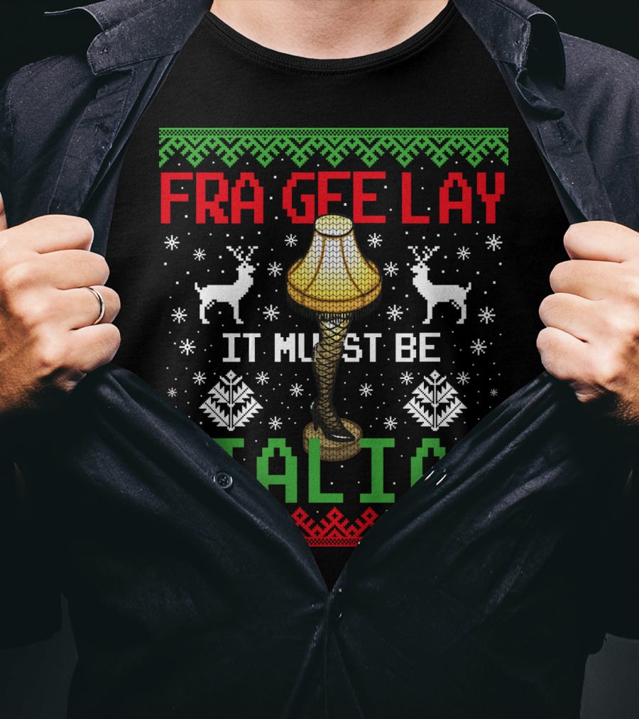 Frageelay Leg Lamp It Must Be Italian Christmas T-Shirt