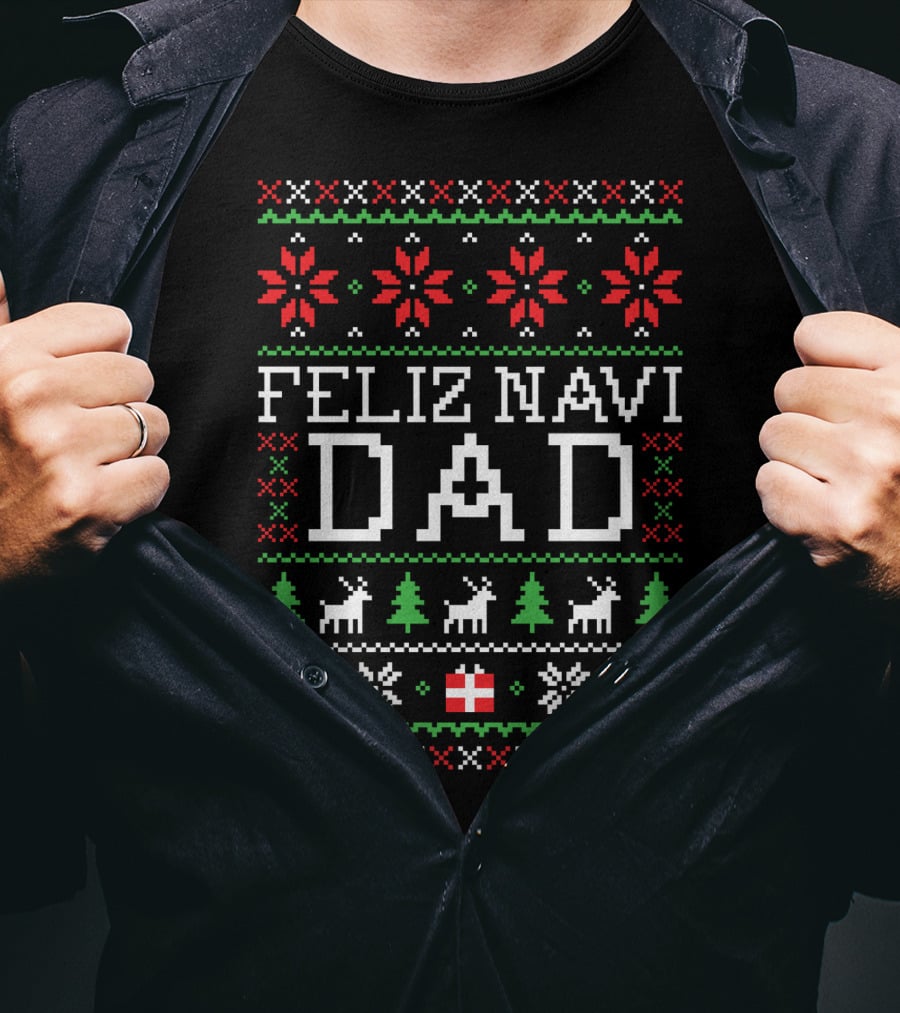 Feliz Navi Dad Holiday Sweater Reindeer Christmas Tree T-Shirt