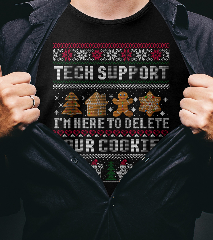 Tech Support I'm Here To Delete Your Cookies Ugly Christmas T-Shirt