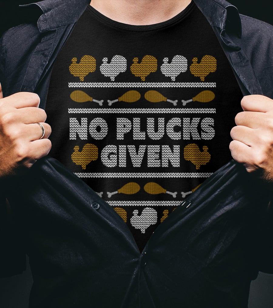 No Plucks Given Turkey Thanksgiving T-Shirt