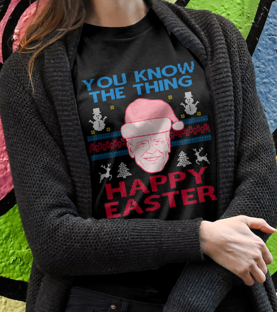 YOU KNOW THE THING HAPPY EASTER T-Shirt