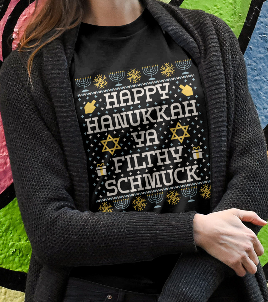 Happy Hanukkah Ya Filthy Schmuck Menorah Star Of David Dreidel T-Shirt
