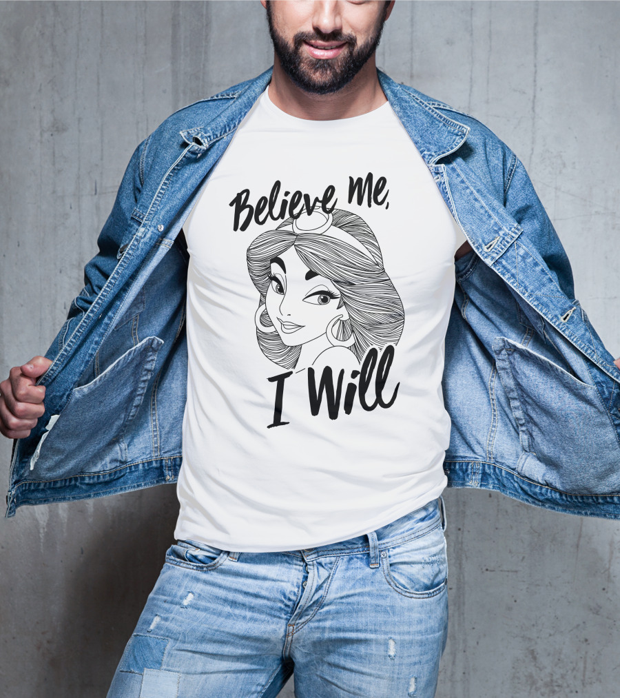 Disney Aladdin Jasmine Believe Me I Will T-Shirt