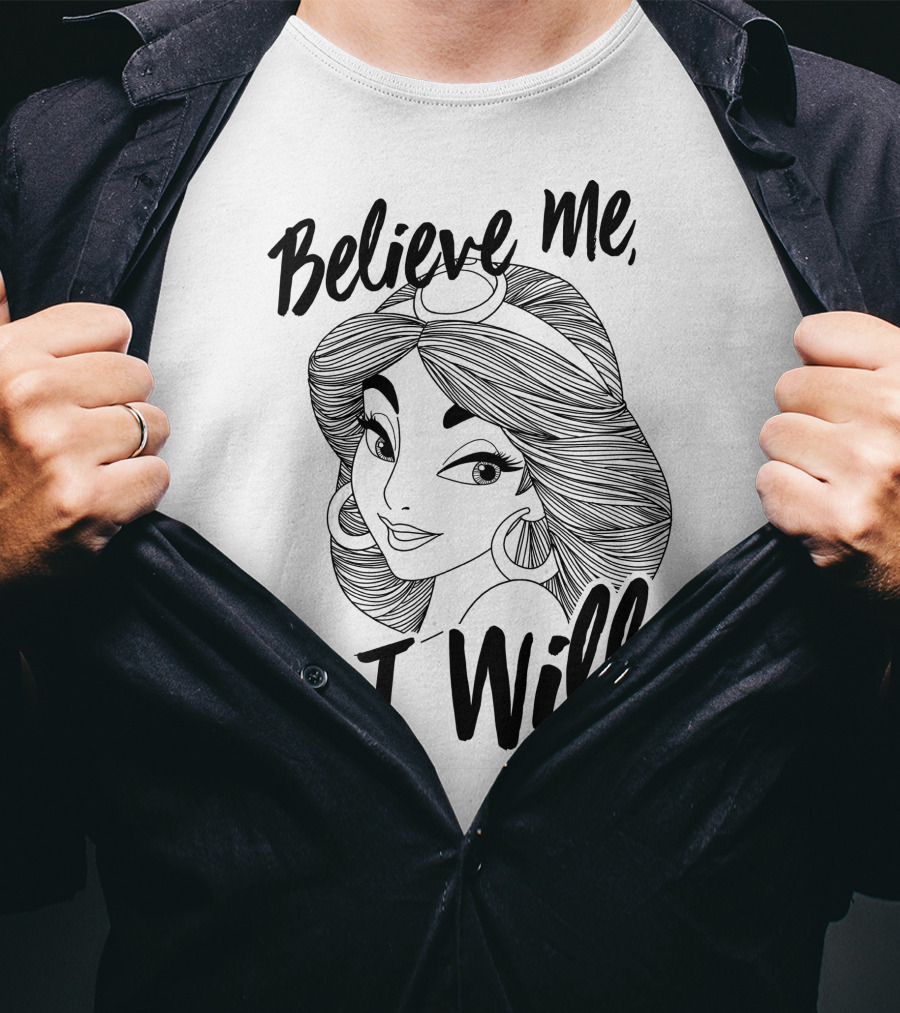 Disney Aladdin Jasmine Believe Me I Will T-Shirt