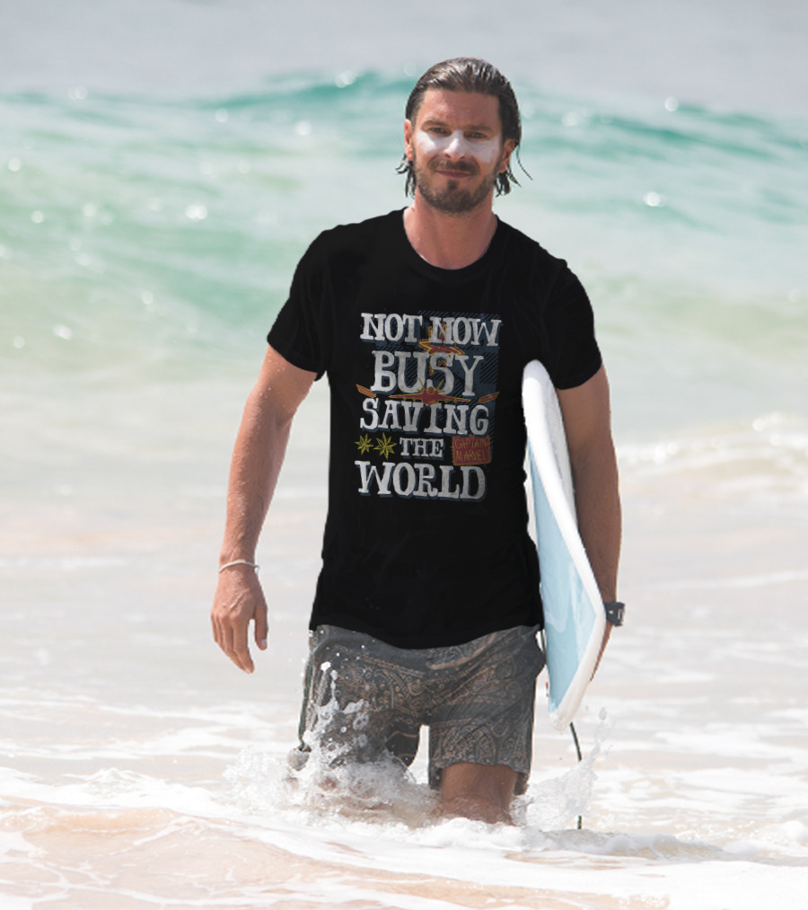 Not Now Busy Saving The World Captain Marvel T-Shirt