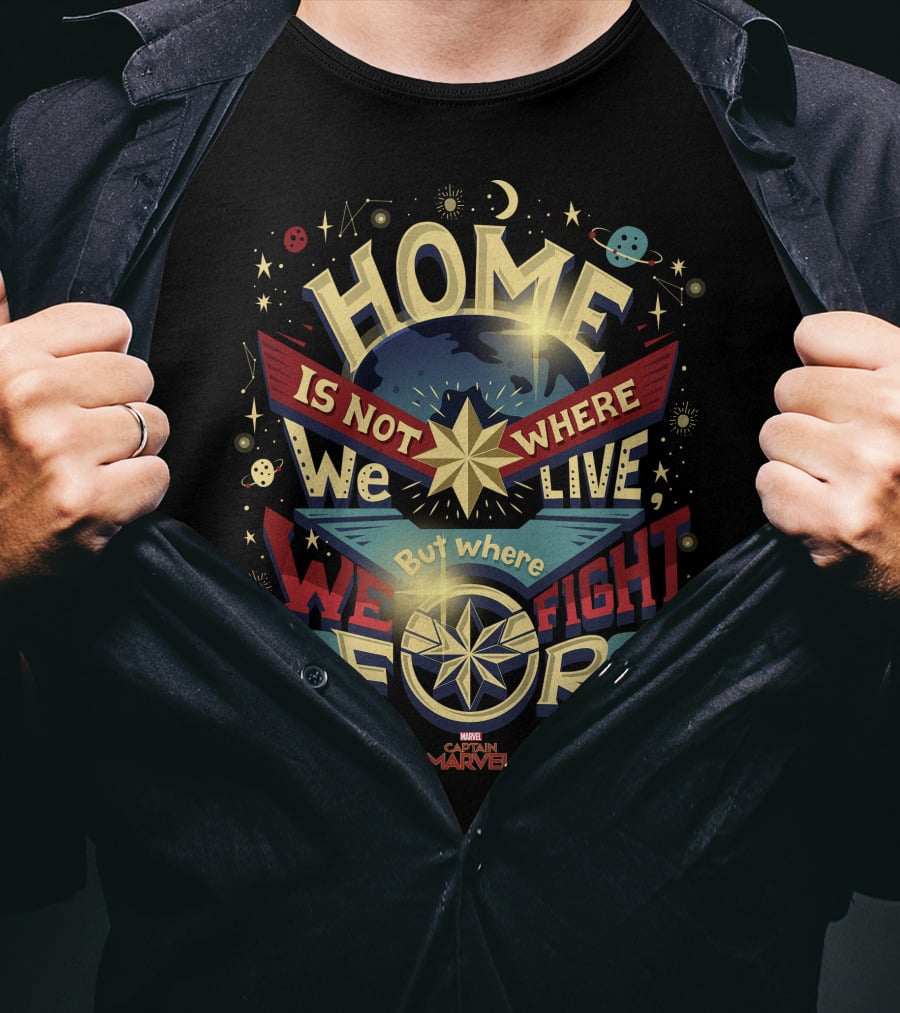 Home Is Not Where We Live But Where We Fight For Marvel Captain T-Shirt
