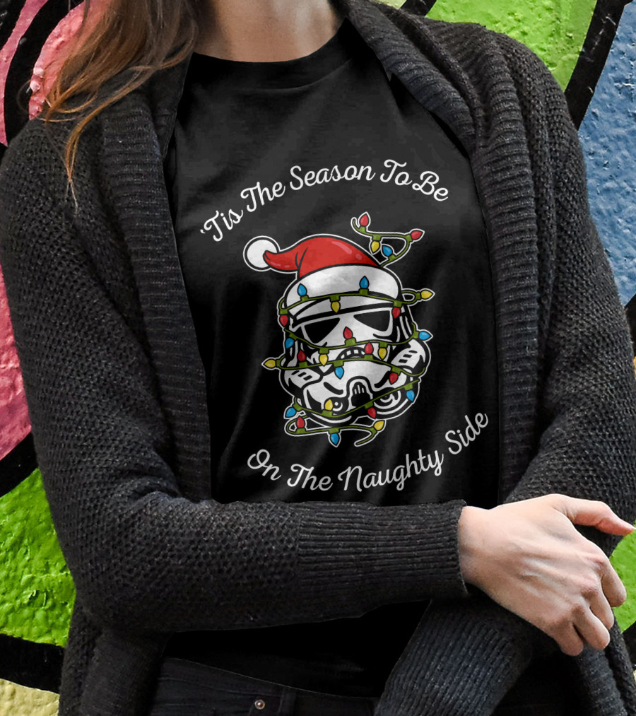 'Tis The Season To Be On The Naughty Side Star Wars Stormtrooper Lights Holiday T-Shirt