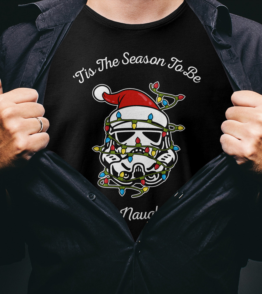 'Tis The Season To Be On The Naughty Side Star Wars Stormtrooper Lights Holiday T-Shirt