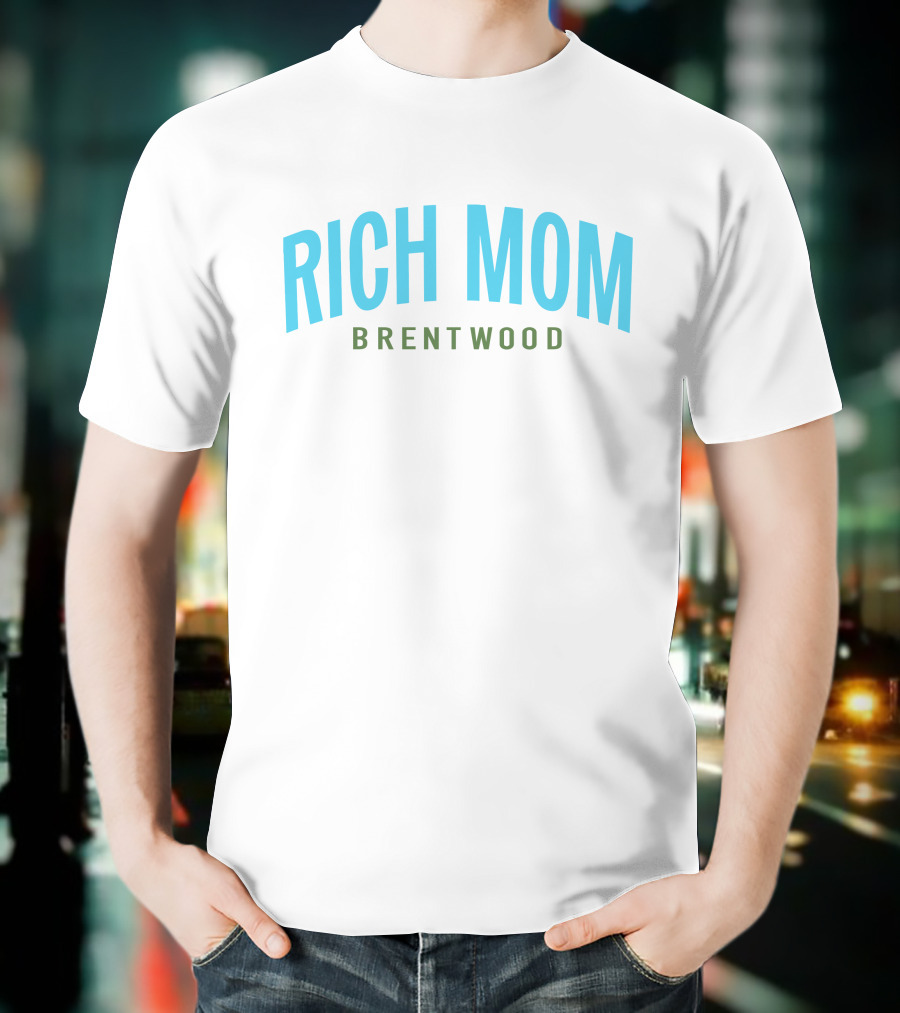Rich Mom Brentwood Rich Mom Gear Merch T-Shirt