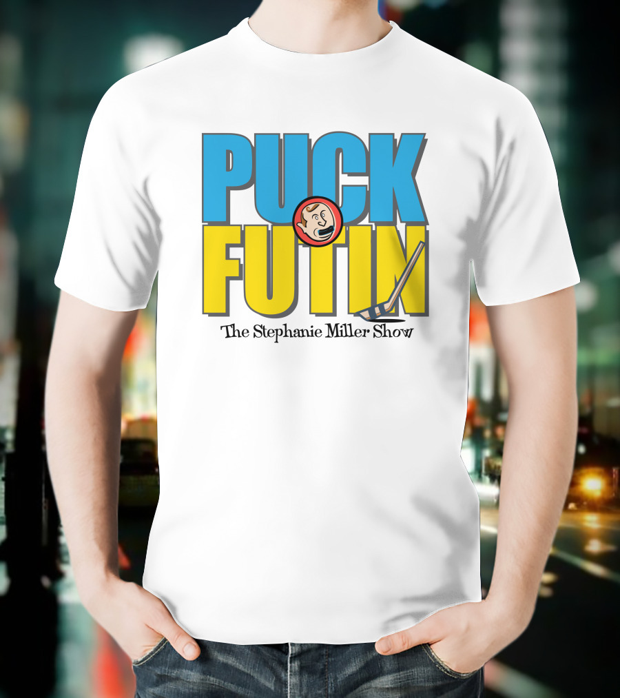Puck Futin The Stephanie Miller Show Steph Miller Show T-Shirt