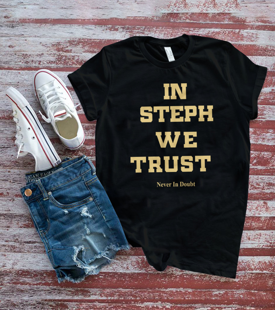In Steph We Trust Never In Doubt T-Shirt