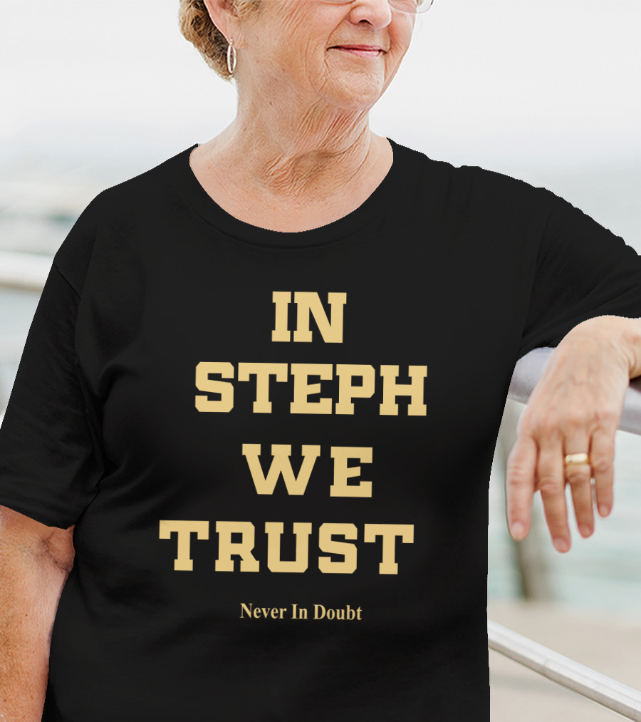 In Steph We Trust Never In Doubt T-Shirt