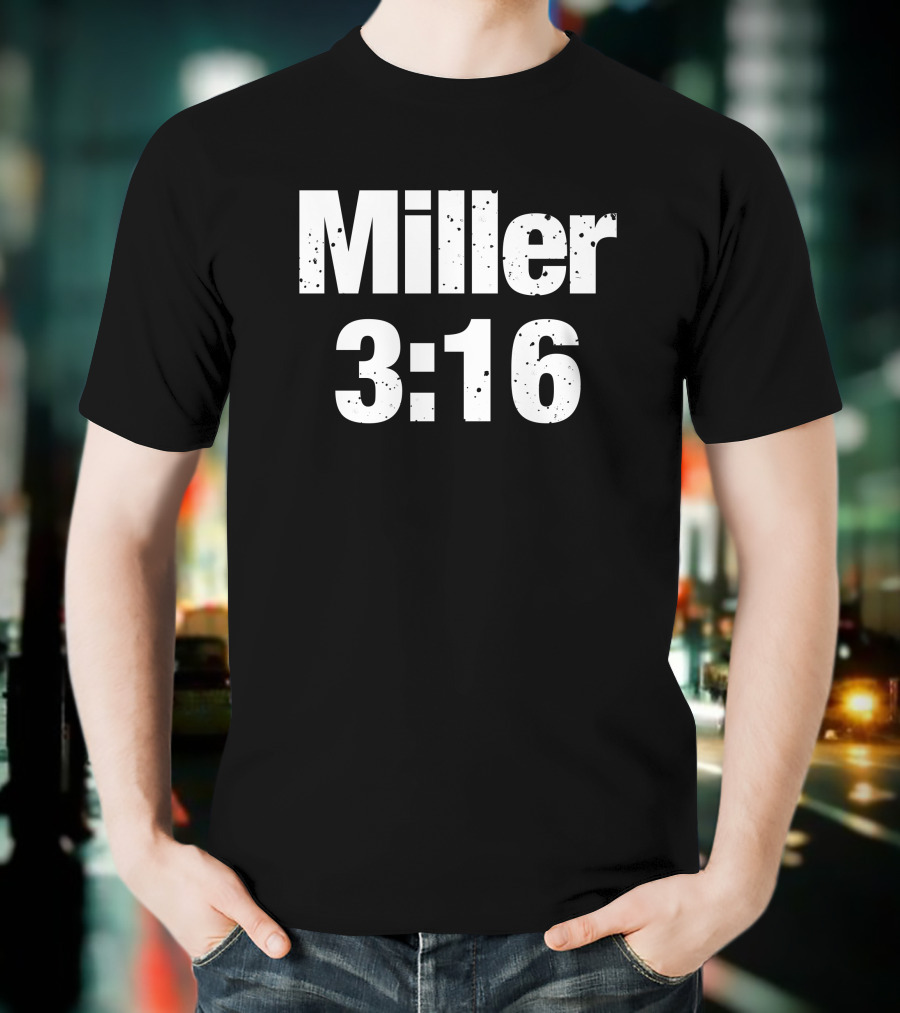 Miller 3:16 Wrestling Reference T-Shirt