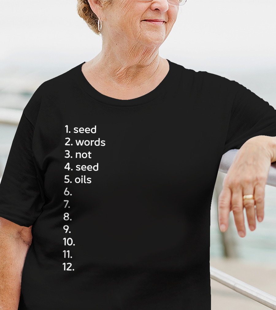 Seed Words Not Seed Oils Sthenc Stephen Cole T-Shirt