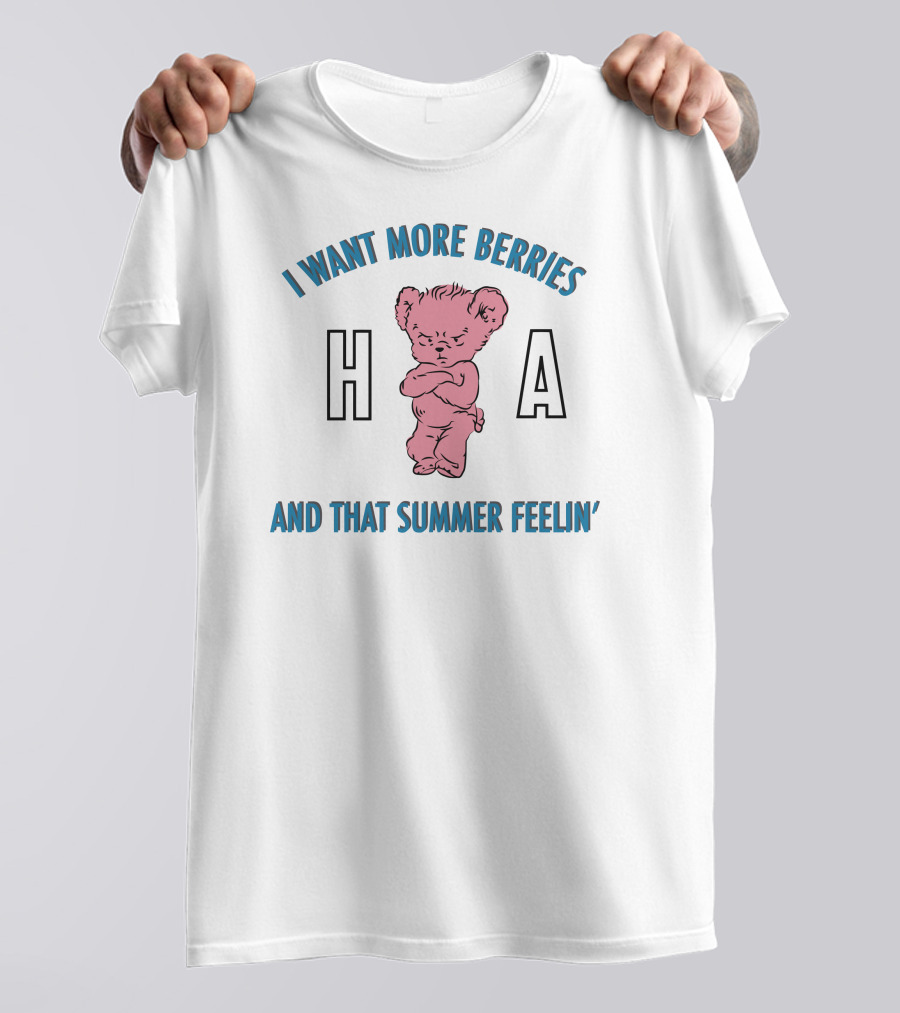 I Want More Berries And That Summer Feelin' Pink Bear H A T-Shirt