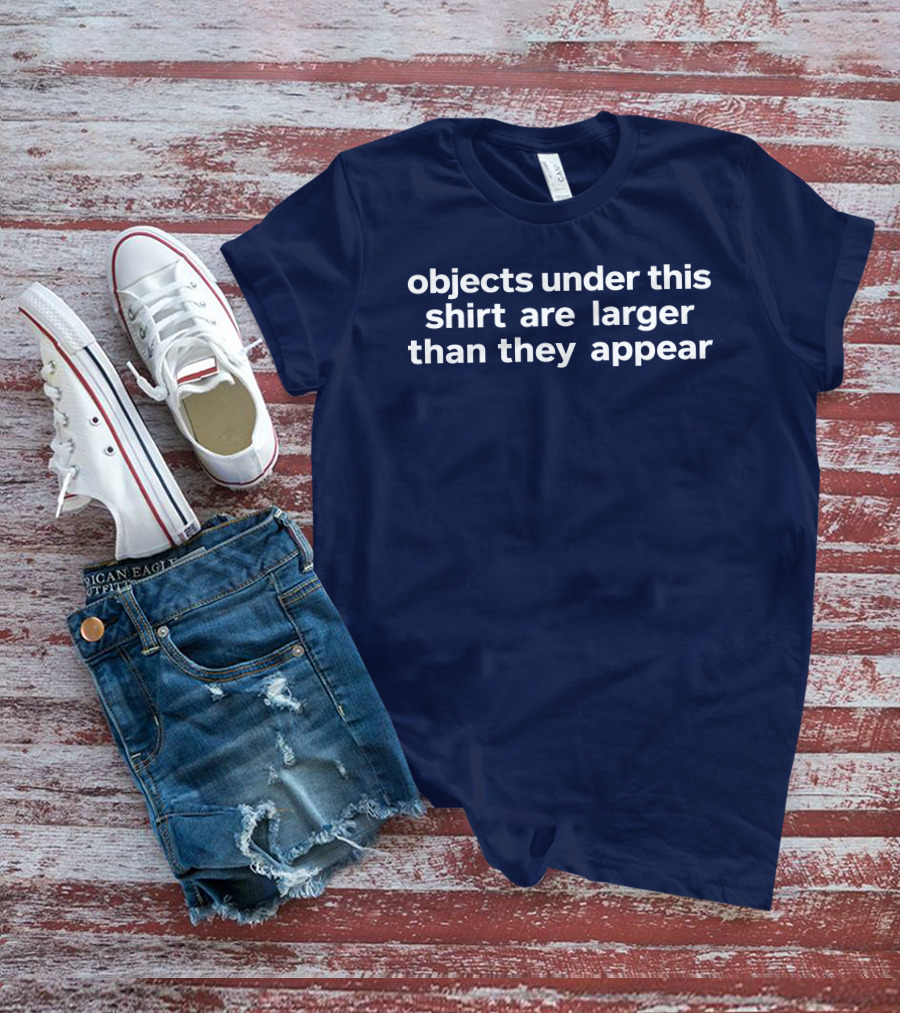 Objects Under This Are Larger Than They Appear Optical Illusion Text With Visual Twist T-Shirt