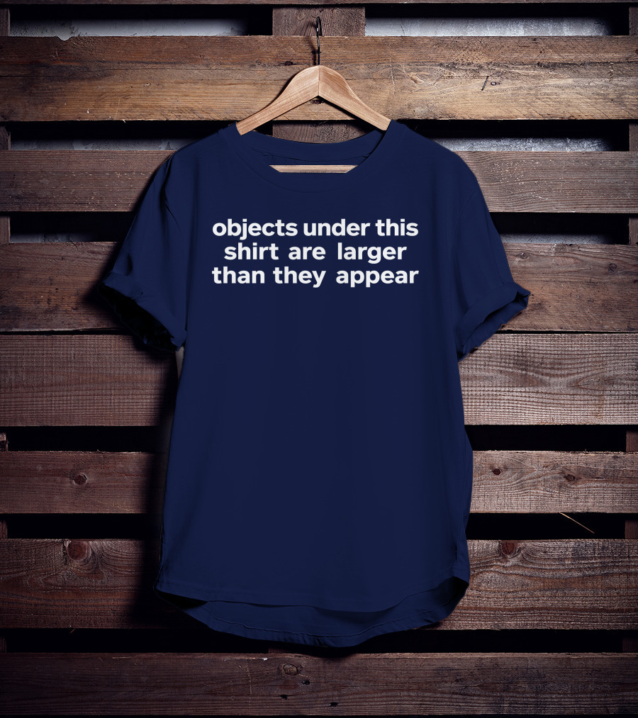 Objects Under This Are Larger Than They Appear Optical Illusion Text With Visual Twist T-Shirt