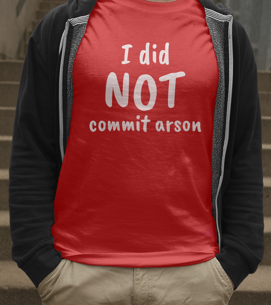 Lord Cory Hunter Winn I Did Not Commit Arson Lucca International Merch T-Shirt