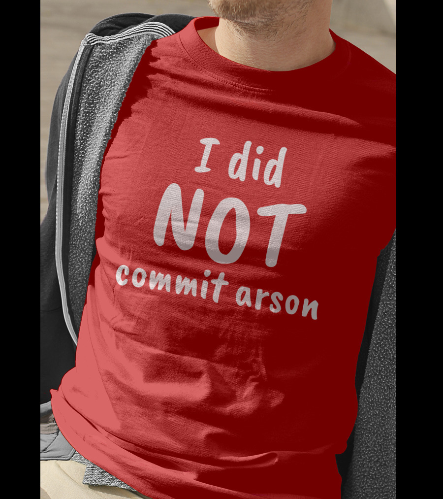 Lord Cory Hunter Winn I Did Not Commit Arson Lucca International Merch T-Shirt