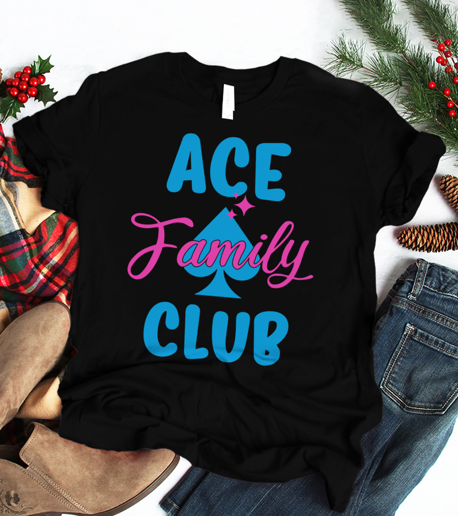 Ace Family Club Merch Ace Club Family T-Shirt