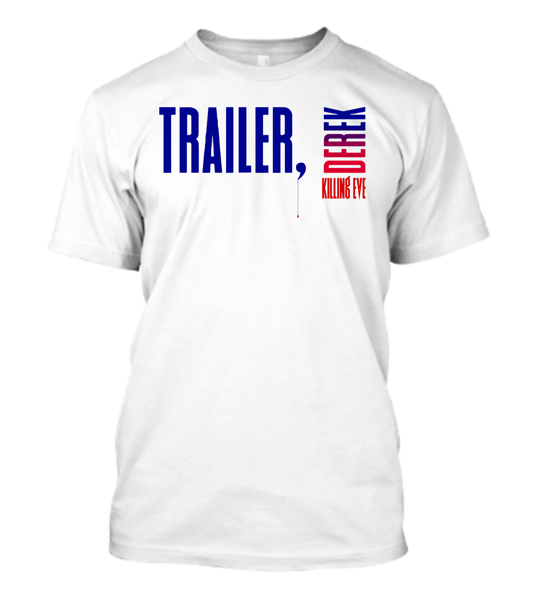 TRAILER DEREK KILLING EVE T-Shirt