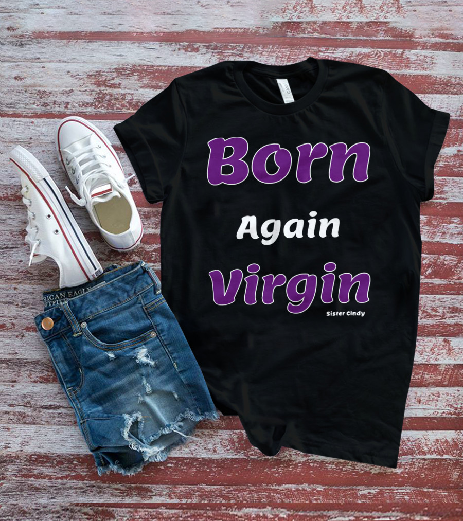 Born Again Virgin Sister Cindy T-Shirt
