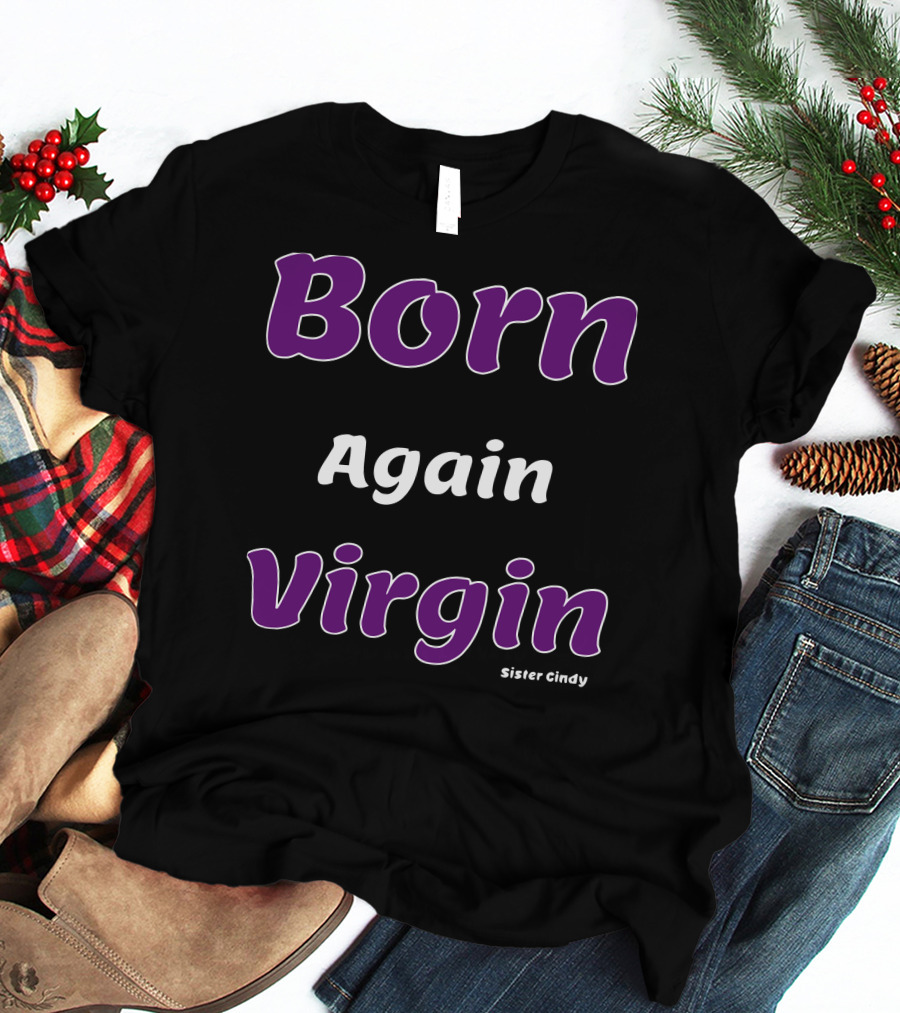 Born Again Virgin Sister Cindy T-Shirt