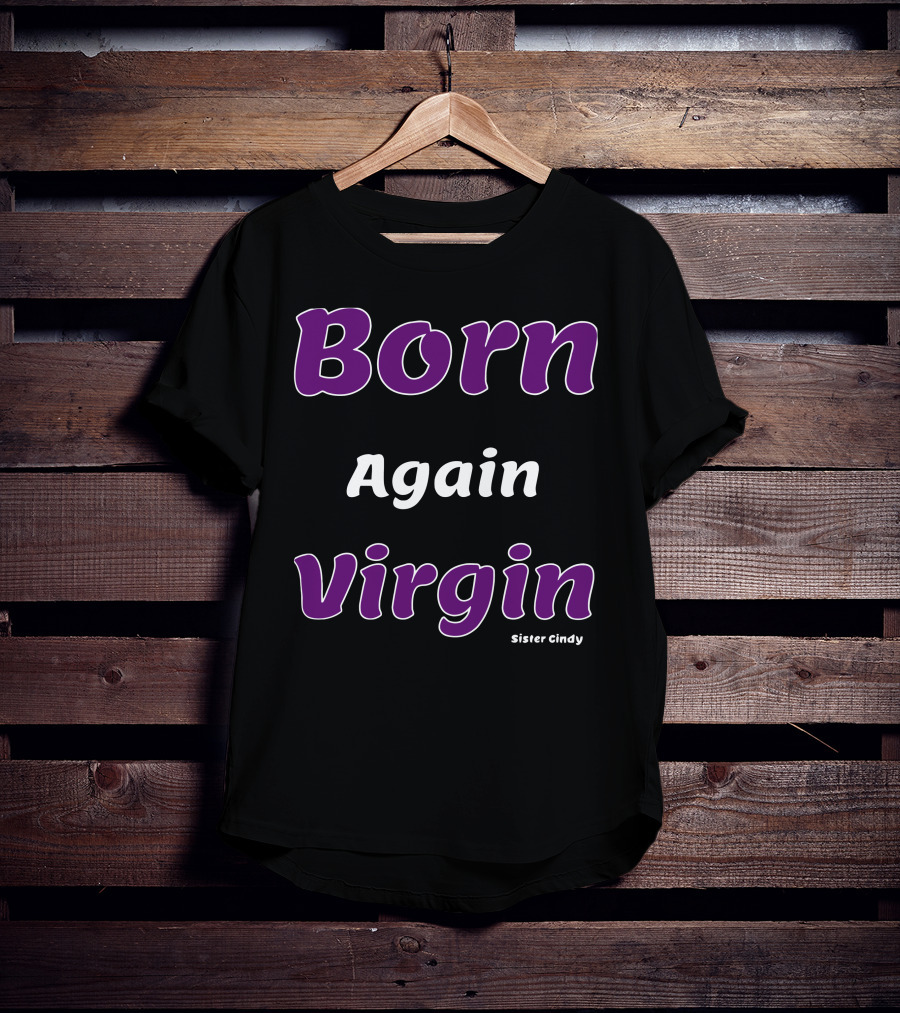 Born Again Virgin Sister Cindy T-Shirt