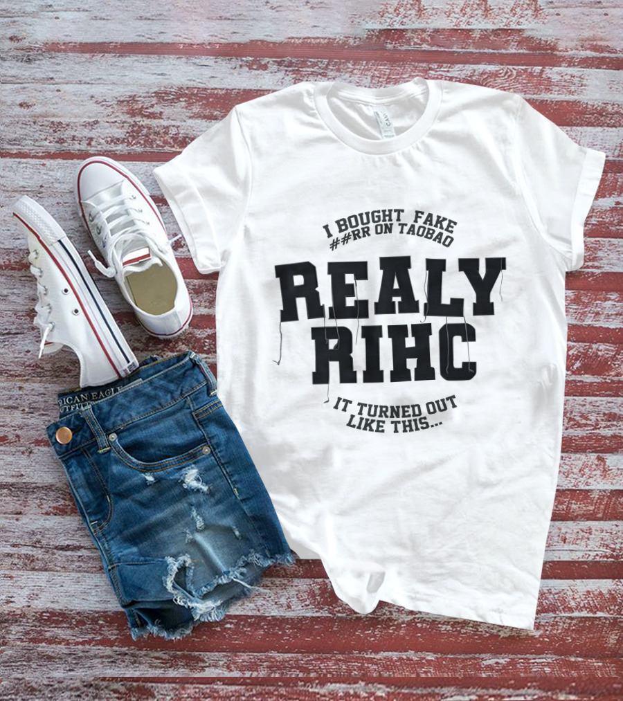 I BOUGHT FAKE ##RR ON TAOBAO REALLY RIHC IT TURNED OUT LIKE THIS T-Shirt
