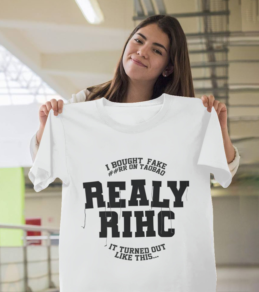 I BOUGHT FAKE ##RR ON TAOBAO REALLY RIHC IT TURNED OUT LIKE THIS T-Shirt