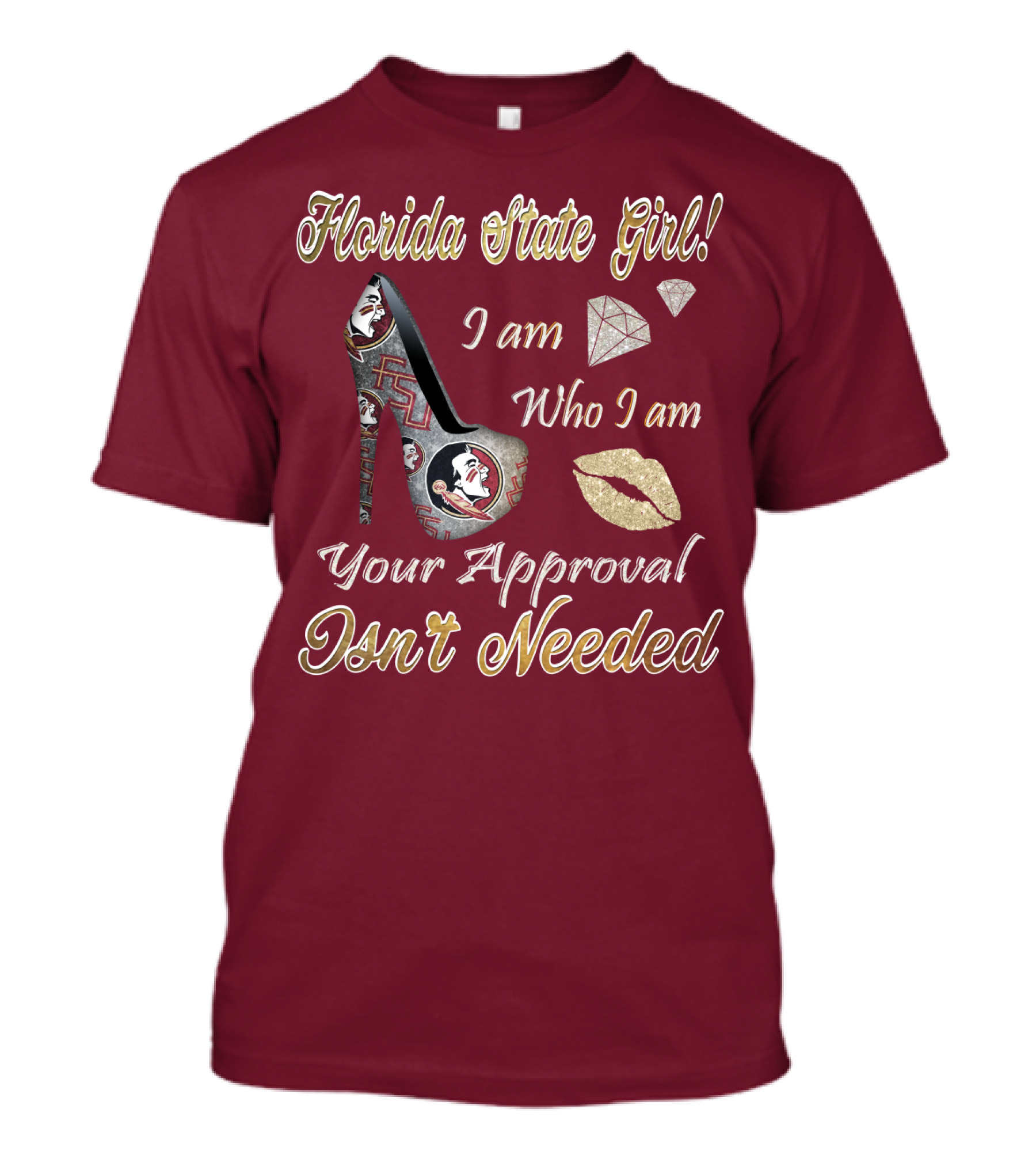 Florida State Girl I Am Who I Am Your Approval Isn't Needed T-Shirt