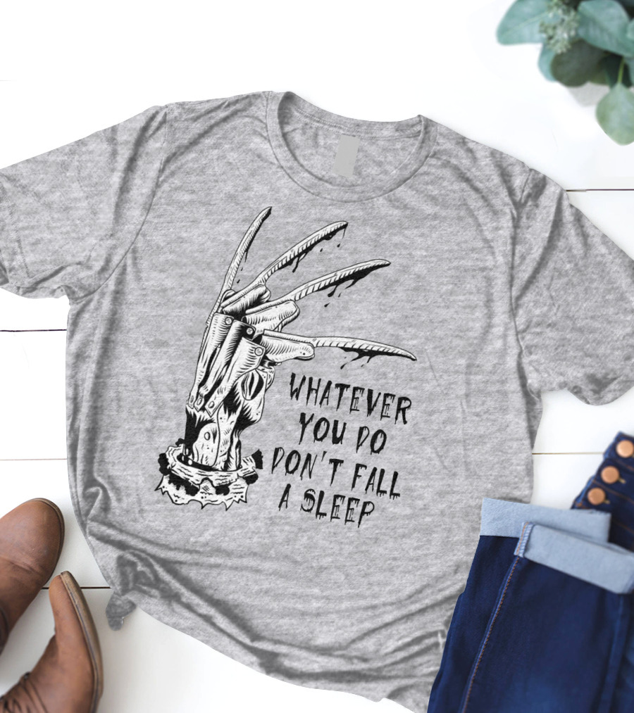 Whatever You Do Don't Fall Asleep Freddy Krueger Claw Dripping Horror T-Shirt