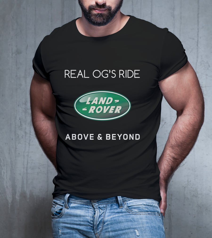 REAL OG'S RIDE LAND ROVER ABOVE And BEYOND T-Shirt