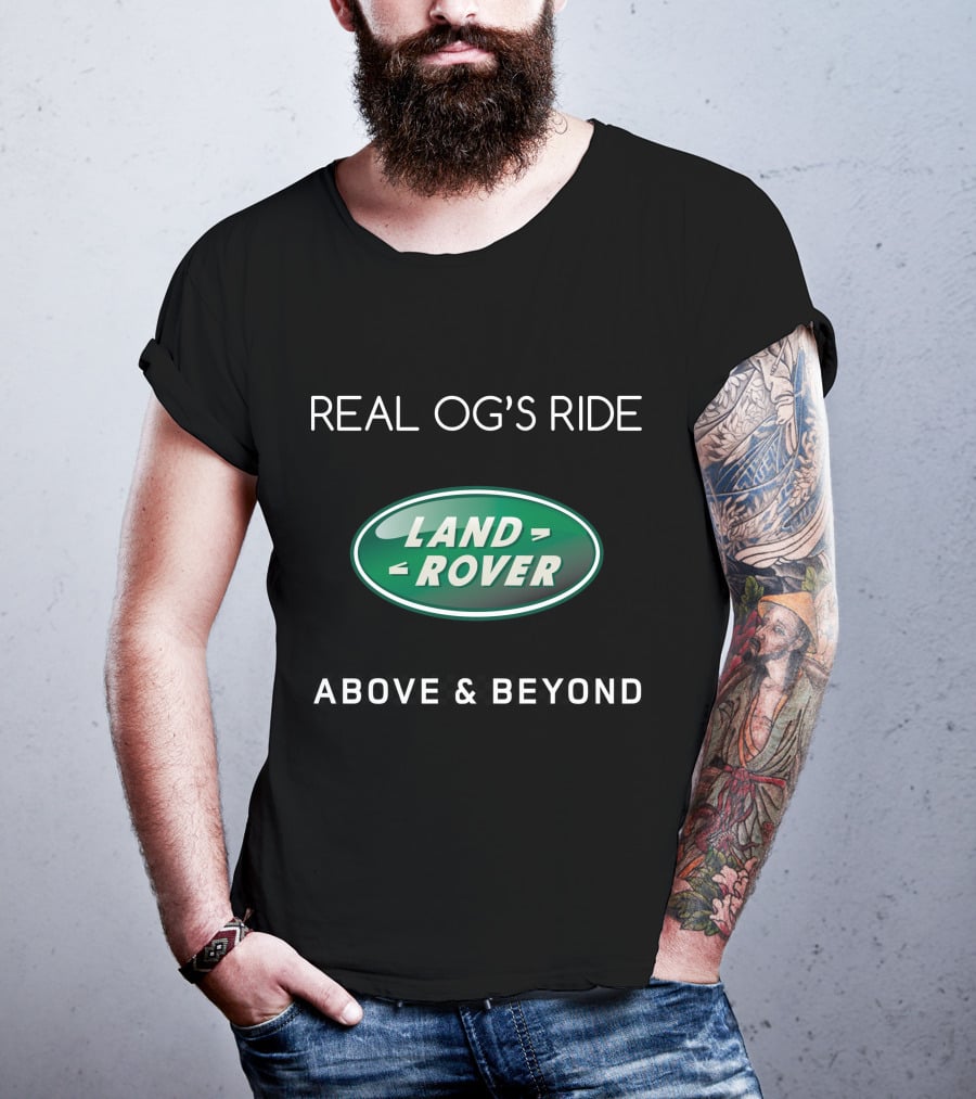 REAL OG'S RIDE LAND ROVER ABOVE And BEYOND T-Shirt