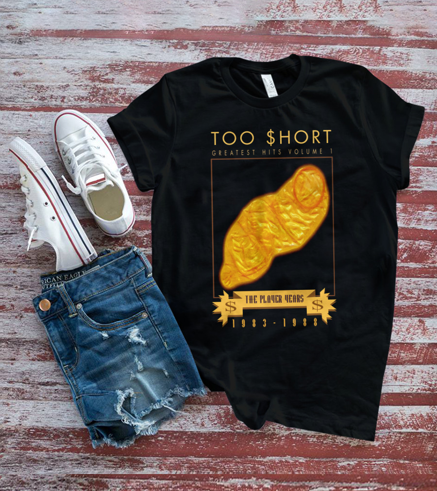 TOO $HORT GREATEST HITS VOLUME 1 THE PLAYER YEARS 1983-1988 T-Shirt