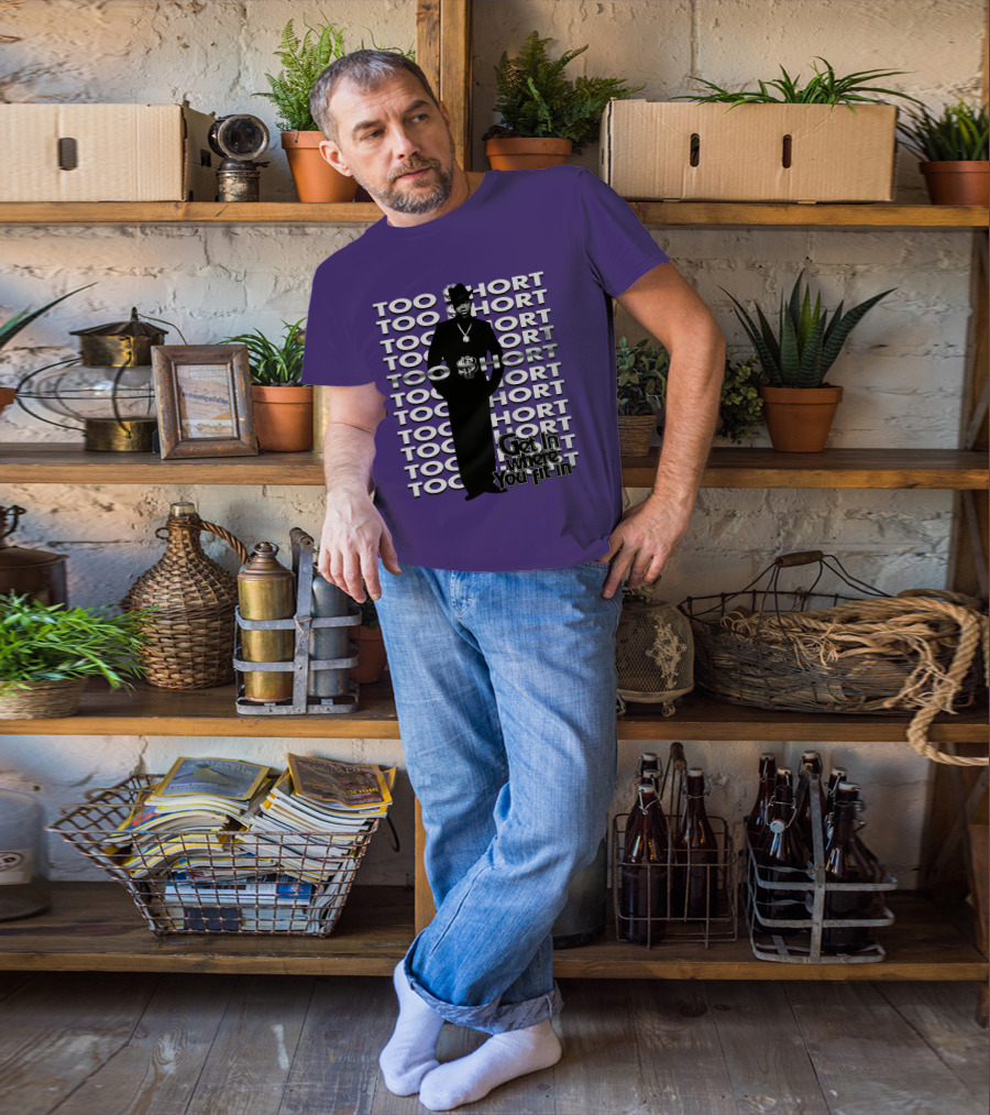 Too Short Get In Where You Fit In T-Shirt