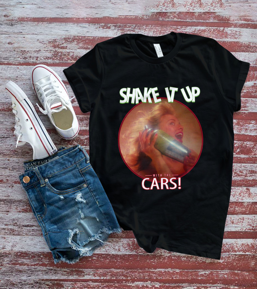 Shake It Up With The Cars T-Shirt