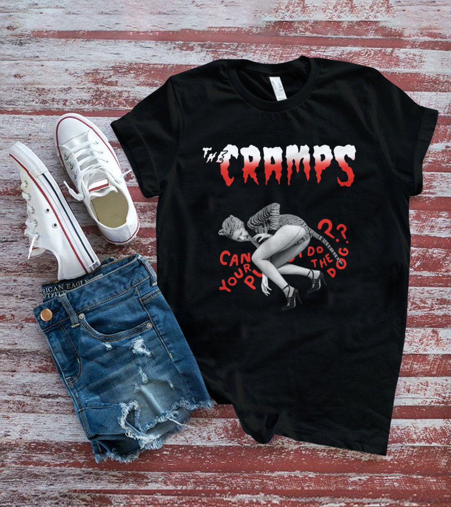 The Cramps Can Your Pussy Do The Dog T-Shirt