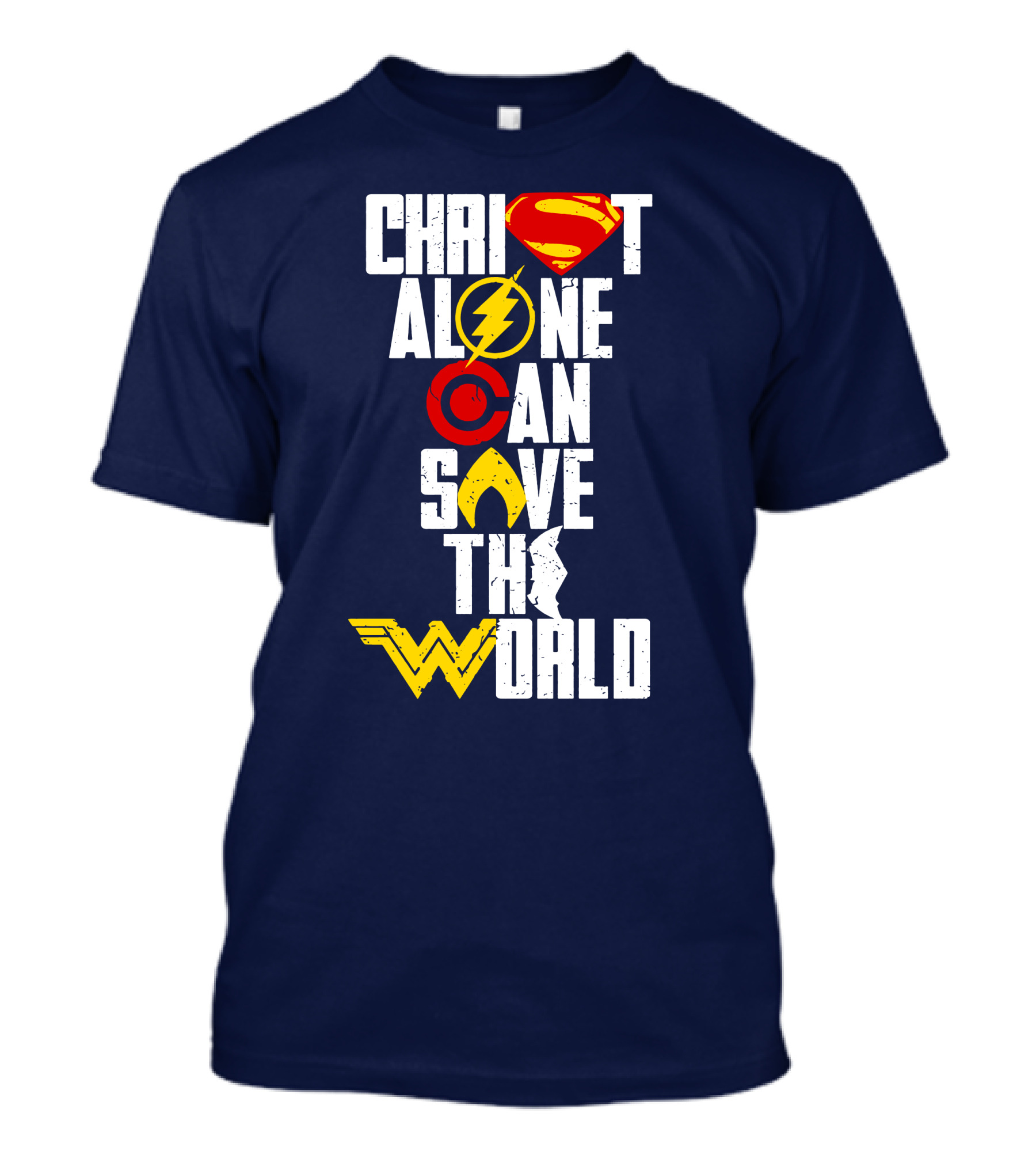 Christ Alone Can Save The World Superman Flash Aquaman Wonder Woman T-Shirt