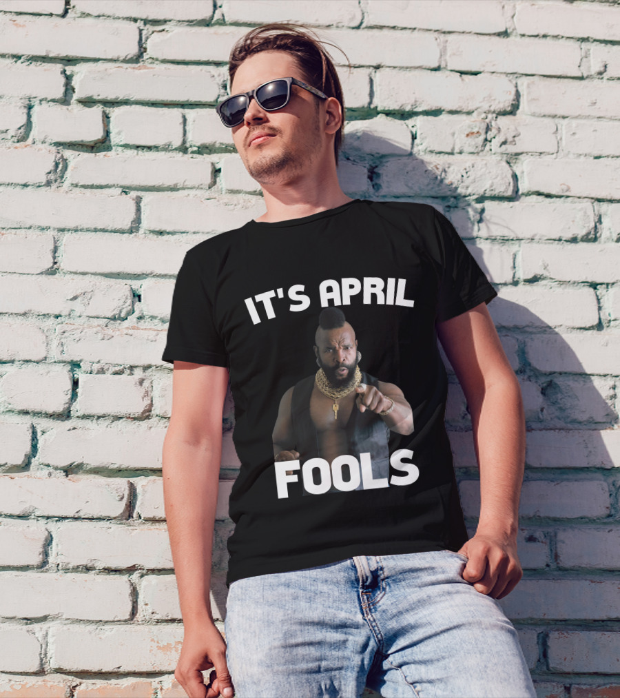 IT'S APRIL FOOLS T-Shirt