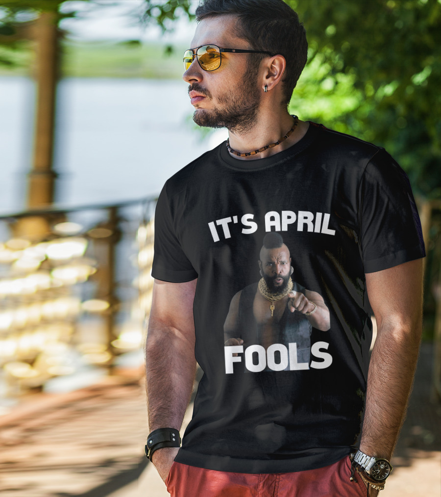 IT'S APRIL FOOLS T-Shirt